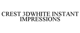CREST 3DWHITE INSTANT IMPRESSIONS
