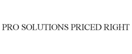 PRO SOLUTIONS PRICED RIGHT