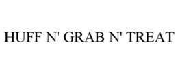 HUFF N' GRAB N' TREAT
