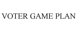 VOTER GAME PLAN