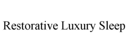 RESTORATIVE LUXURY SLEEP