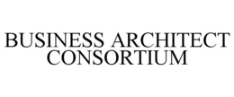 BUSINESS ARCHITECT CONSORTIUM
