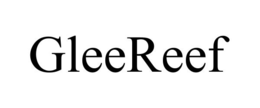 GLEEREEF