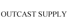OUTCAST SUPPLY