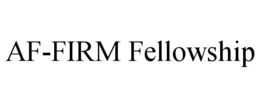 AF-FIRM FELLOWSHIP