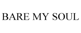 BARE MY SOUL