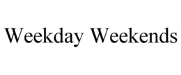 WEEKDAY WEEKENDS