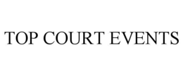 TOP COURT EVENTS