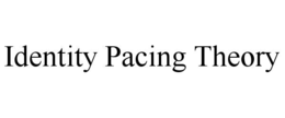 IDENTITY PACING THEORY