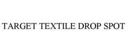 TARGET TEXTILE DROP SPOT