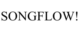 SONGFLOW!