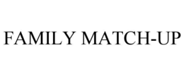 FAMILY MATCH-UP