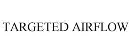 TARGETED AIRFLOW