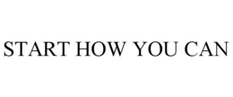 START HOW YOU CAN