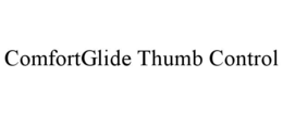COMFORTGLIDE THUMB CONTROL