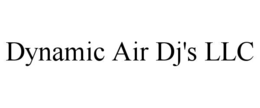 DYNAMIC AIR DJ'S LLC