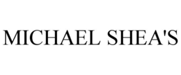 MICHAEL SHEA'S