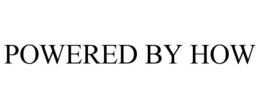 POWERED BY HOW