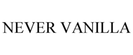 NEVER VANILLA