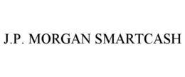 J.P. MORGAN SMARTCASH