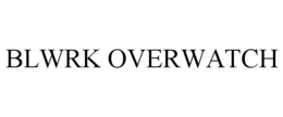 BLWRK OVERWATCH