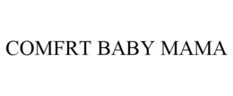 COMFRT BABY MAMA
