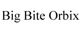 BIG BITE ORBIX