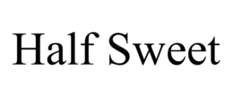 HALF SWEET