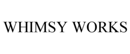 WHIMSY WORKS