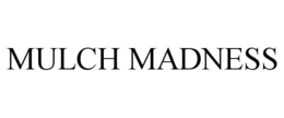 MULCH MADNESS