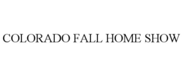 COLORADO FALL HOME SHOW