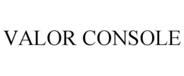 VALOR CONSOLE