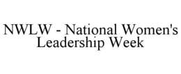 NWLW - NATIONAL WOMEN'S LEADERSHIP WEEK