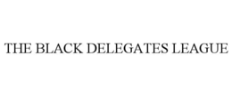 THE BLACK DELEGATES LEAGUE