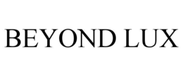BEYOND LUX