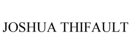 JOSHUA THIFAULT