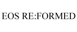 EOS RE:FORMED