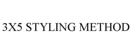 3X5 STYLING METHOD