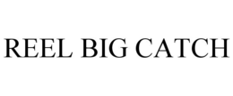 REEL BIG CATCH