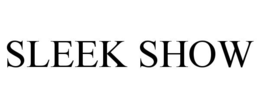 SLEEK SHOW