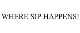 WHERE SIP HAPPENS!