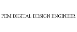 PEM DIGITAL DESIGN ENGINEER