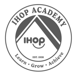 IHOP ACADEMY LEARN • GROW • ACHIEVE IHOP EST. 1958