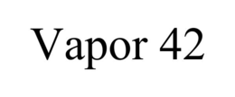VAPOR 42