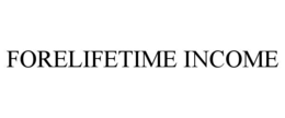 FORELIFETIME INCOME