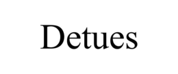 DETUES