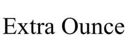 EXTRA OUNCE