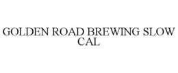 GOLDEN ROAD BREWING SLOW CAL
