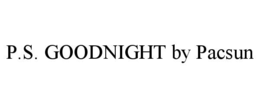 P.S. GOODNIGHT BY PACSUN