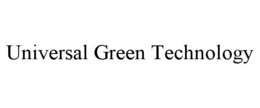 UNIVERSAL GREEN TECHNOLOGY